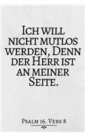 Ich Will Nicht Mutlos...