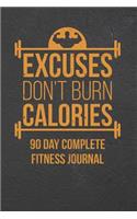 Excuses Don't Burn Calories - 90 Day Complete Fitness Journal