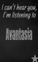 I Can't Hear You, I'm Listening to Avantasia Creative Writing Lined Journal
