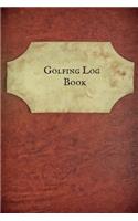 Golfing Log Book: Portable Golfers Notebook Golf Yardage Pad Scorecard Template Book Tracking Sheets & Game STATS Log Golf Record Log & Lined Notes Sections