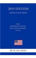China - Implementing Accord for Cultural Exchange (14-710) (United States Treaty)