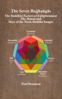 The Bojjha&#7749;gas: The Buddhist Factors of Enlightenment, the Jh&#257;nas and Days of the Week Buddha Images