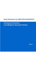 Study Workbook for ISBN 978-1933039374 Foreclosure Prevention Loss Mitigation Specialist Training