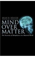 Mind Over Matter: The Necessity of Metaphysics in a Material World(English)