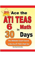 Ace the ATI TEAS 6 Math in 30 Days: The Ultimate Crash Course to Beat the ATI TEAS 6 Math Test