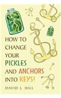 How to Change Your Pickles and Anchors into Keys!