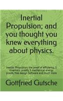 Inertial Propulsion; And You Thought You Knew Everything about Physics.