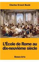 L'École de Rome au dix-neuvième siècle
