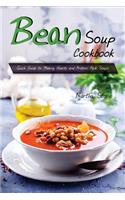 Bean Soup Cookbook: Quick Guide to Making Hearty and Protein Pack Soups