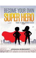 Become your own Super Hero: Your 21-Day Power Guide