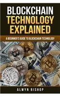 Blockchain Technology Explained: A Beginner's Guide to Blockchain Technology