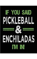 If You Said Pickleball & Enchiladas I'm In: Blank Sketch, Draw and Doodle Book