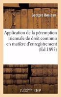 Application de la Péremption Triennale de Droit Commun En Matière d'Enregistrement