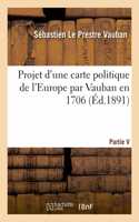 Projet d'Une Carte Politique de l'Europe Par Vauban En 1706 Partie V