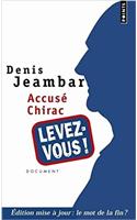Accus Chirac, Levez-Vous !