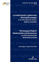 La modernizacion y gobernanza del proyecto europeo en un marco plural con valores y objetivos compartidos The European Project’s Modernisation and Governance in a Plural Framework with Shared Values and Goals