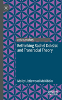 Rethinking Rachel Doležal and Transracial Theory