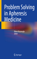 Problem Solving in Apheresis Medicine