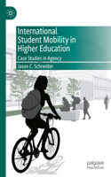 International Student Mobility in Higher Education: Case Studies in Agency