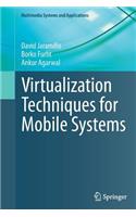 Virtualization Techniques for Mobile Systems