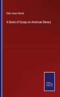 Series of Essays on American Slavery