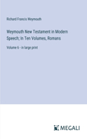 Weymouth New Testament in Modern Speech; In Ten Volumes, Romans