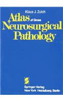 Atlas of Gross Neurosurgical Pathology