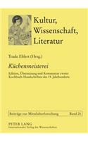 Kuechenmeisterei: Edition, Uebersetzung Und Kommentar Zweier Kochbuch-Handschriften Des 15. Jahrhunderts. Solothurn S 490 Und Koeln, Historisches Archiv GB 4° 27. Mit