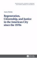 Regeneration, Citizenship, and Justice in the American City since the 1970s