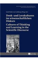 Denk- Und Lernkulturen Im Wissenschaftlichen Diskurs / Cultures of Thinking and Learning in the Scientific Discourse
