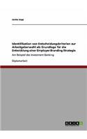 Employer Branding Strategie. Identifikation von Entscheidungskriterien zur Arbeitgeberwahl.: Am Beispiel des Investment Banking(German)
