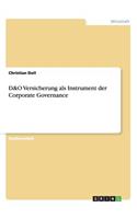 D&O Versicherung als Instrument der Corporate Governance: (German)