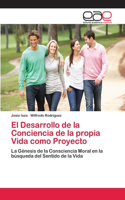 El Desarrollo de la Conciencia de la propia Vida como Proyecto: (Spanish)