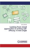 Looking from mixed approaches in writing self-efficacy: A new angle