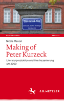 Making of Peter Kurzeck: Literaturproduktion und ihre Inszenierung um 2000(22 Kontemporär. Schriften zur deutschsprachigen Gegenwartsliteratur)