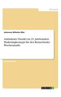 Ambulanter Handel im 21. Jahrhundert. Marketingkonzept für den Remscheider Wochenmarkt