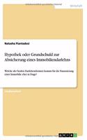 Hypothek oder Grundschuld zur Absicherung eines Immobiliendarlehns: Welche der beiden Darlehensformen kommt für die Finanzierung einer Immobilie eher in Frage?