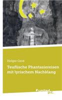 Teuflische Phantasiereisen Mit Lyrischem Nachklang: (German)