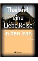 Thailand, eine Liebe. Reise in den Isan
