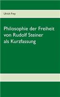 Die Philosophie der Freiheit von Rudolf Steiner als Kurzfassung