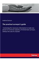 practical surveyor's guide: Containing the necessary information to make any person of common capacity a finished land surveyor, without the aid of a teacher