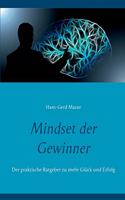 Mindset der Gewinner: Der praktische Ratgeber zu mehr Glück und Erfolg