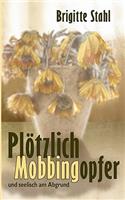 Plötzlich Mobbingopfer: und seelisch am Abgrund