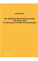 Die Osterfest-Berechnung in Alter Und Neuer Zeit