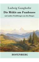 Die Mühle am Fundensee: und andere Erzählungen aus den Bergen(German)