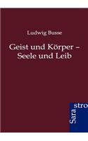Geist und Körper - Seele und Leib