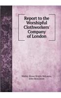 Report to the Worshipful Clothworkers' Company of London