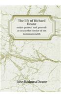The life of Richard Deane major-general and general-at-sea in the service of the Commonwealth: (English)