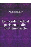 Le Monde Médical Parisien Au Dix-Huitième Siècle