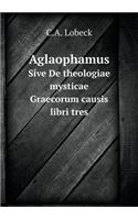 Aglaophamus Sive de Theologiae Mysticae Graecorum Causis Libri Tres